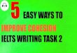 5 EASY WAYS TO IMPROVE COHESION IELTS WRITING TASK 2