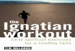 The Ignatian Workout: Daily Spiritual Exercises for a Healthy Faith