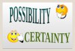 Certainty possiblity more test