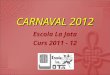 Carnaval 2012 - Escola La Jota