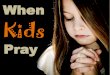 When Kids Pray