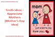 Youth Ideas - Appreciate Mothers