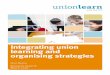 Research paper 8 - Integrating union learning and organising strategies