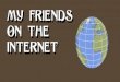 My Friends On The Internet