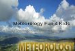 Meteorology Fun 4 Kids, 2nd Period, John B Shemar D