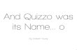 And Quizzo was its Name... o