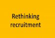 How can we rethink recruitment?