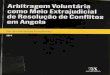 Arbitragem voluntária como meio extrajudicial de resolução de conflitos em Angola