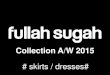 Fullah Sugah AW 15 Collection - Skirts / Dresses