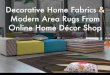 Decorative home fabrics & modern area rugs from online home décor shop