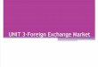 UNIT 3-Foreign Exchange Market