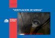 Ventilacion en Minas Subterraneas(ErickVargasSernageomin)