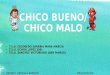Chico Bueno/ Chico Malo