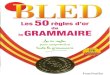 BLED - Les 50 Règles d'or de Grammaire
