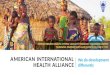 AMERICAN INTERNATIONAL HEALTH ALLIANCE We do development differently