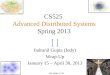 11 CS525 Advanced Distributed Systems Spring 2013 Indranil Gupta (Indy) Wrap-Up January 15 – April 30, 2013 All Slides © IG