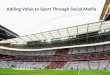 Adding Value to Sport Through Social Media. Welcome Introductions Setting the scene England Football Team Nottingham Trent University University of Brighton