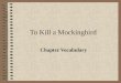 To Kill a Mockingbird Chapter Vocabulary. Chapter 1 vocabulary Assuaged (V): calmed down Apothecary (N): pharmacist Piety (N): religious devotion Methodists