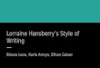 Lorraine Hansberry’s Style of Writing Briana Leon, Karla Arroyo, Ethan Gaiser