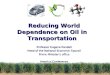 Reducing World Dependence on Oil in Transportation Professor Eugene Kandell Head of the National Economic Council Prime Minister’s office Herzliya Conference