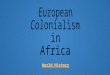 World History. Today’s Objective Topic- Scramble for Africa Objective- I can explain European motives for and the process by which Europeans colonized