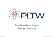 Combinational Logic Design Process © 2014 Project Lead The Way, Inc.Digital Electronics