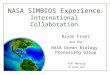 NASA SIMBIOS Experience International Collaboration OCRT Meeting 24 April 2012 Bryan Franz and the NASA Ocean Biology Processing Group