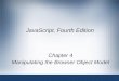 JavaScript, Fourth Edition Chapter 4 Manipulating the Browser Object Model