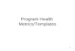 1 Program Health Metrics/Templates. 2 Program Requirements Program Parameter Status Program Scope Evolution Program Resources Budget Manning Contractor
