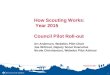 1 How Scouting Works: Year 2015 Council Pilot Roll-out Art Anderson, Webelos Pilot Chair Joe Wiltrout, Deputy Scout Executive Nicole Christianson, Webelos