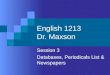 English 1213 Dr. Maxson Session 3 Databases, Periodicals List & Newspapers
