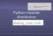 Python module distribution. Modules in Python Modules are everywhere