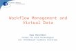 Workflow Management and Virtual Data Ewa Deelman Center for Grid Technologies USC Information Sciences Institute