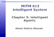 Abdul Rahim Ahmad MITM 613 Intelligent System Chapter 5: Intelligent Agents