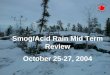 Smog/Acid Rain Mid Term Review October 25-27, 2004