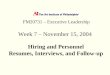 Week 7 – November 15, 2004 Hiring and Personnel Resumes, Interviews, and Follow-up FM20731 – Executive Leadership
