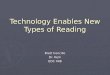 Technology Enables New Types of Reading Brett Concilio Dr. Kern EDC 448
