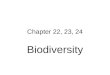 Chapter 22, 23, 24 Biodiversity. Key Concepts Ch. 22  Human effects on biodiversity  Importance of biodiversity  How human activities affect wildlife