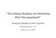 “10 Critical Actions to Minimize RAC Recoupment” National Medicare RAC Summit Washington, DC March 6, 2009