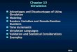 1 1 Slide Chapter 13 Simulation n Advantages and Disadvantages of Using Simulation n Modeling n Random Variables and Pseudo-Random Numbers n Time Increments