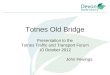 Totnes Old Bridge Presentation to the Totnes Traffic and Transport Forum 10 October 2012 John Fewings
