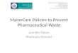 MaineCare Policies to Prevent Pharmaceutical Waste Jennifer Palow Pharmacy Director