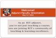 As an RIT adjunct, you’re not just teaching a course, you are joining RIT’s community of teaching & learning excellence. Welcome! Adjunct Faculty Orientation