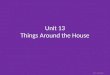 Unit 13 Things Around the House Ms. Inabnit. Different Types of Houses