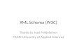 XML Schema (W3C) Thanks to Jussi Pohjolainen TAMK University of Applied Sciences