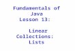 Fundamentals of Java Lesson 13: Linear Collections: Lists