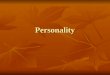 Personality. What are the perspectives on personality? Psychoanalytic Psychoanalytic Humanistic Humanistic Trait Trait Social cognitive Social cognitive