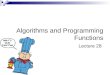 Algorithms and Programming Functions Lecture 28. Summary of Previous Lecture while statement for statement break statement Nested loops