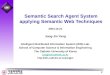 1 Semantic Search Agent System applying Semantic Web Techniques 2004.10.21 Jung-Jin Yang Intelligent Distributed Information System (IDIS) Lab. School