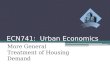 ECN741: Urban Economics More General Treatment of Housing Demand